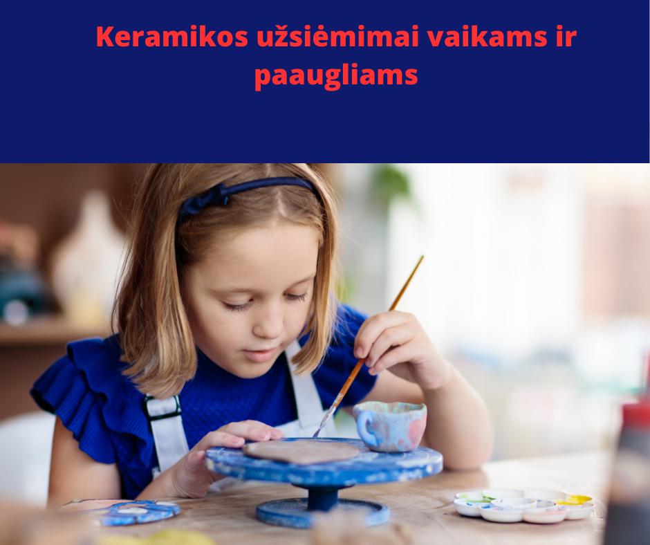 Keramikos pamokos vaikams ir jaunimui (5-15 amžius))