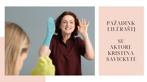 KULTŪRINĖ EDUKACIJA „PAŽADINK EILĖRAŠTĮ SU AKTORE KRISTINA SAVICKYTE"